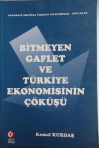 Bitmeyen Gaflet ve Türkiye Ekonomisinin Çöküşü