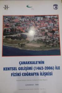 Çanakkale'nin Kentsel Gelişimi ( 1462-2006 ) İle Fiziki Coğrafya İlişkisi