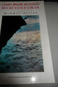 Çekin İpleri Kuyudan Belki Yusuf Çıkar