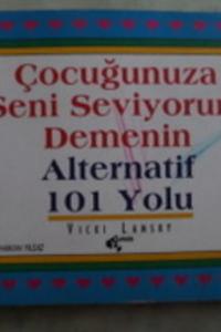 Çocuğunuza Seni Seviyorum Demenin Alternatif 101 Yolu