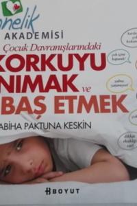 Çocuk Davranışlarındaki Korkuyu Tanımak ve Baş Etmek