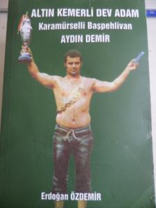 Altın Kemerli Dev Adam Karamürselli Başpehlivan Aydın Demir