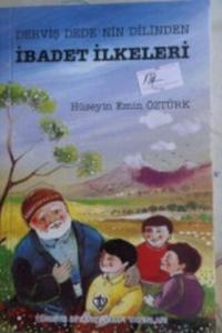 Derviş Dede'nin Dilinden İbadet İlkeleri