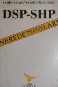 DSP-SHP: Nerede Birleşiyor, Nerede Ayrılıyorlar?
