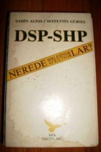 DSP-SHP Nerede Birleşiyor Nerede Ayrılıyorlar