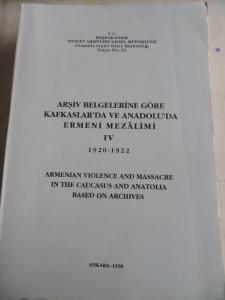 Arşiv Belgelerine Göre Kafkaslar'da ve Anadolu'da Ermeni Mezalimi IV