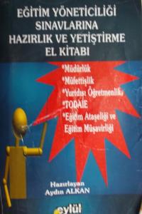 Eğitim Yöneticiliği Sınavlarına Hazırlık ve Yetiştirme El Kitabı