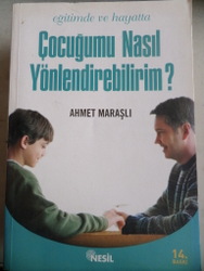 Eğitimde ve Hayatta Çocuğumu Nasıl Yönlendirebilirim ?