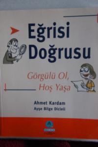 Eğrisi Doğrusu Görgülü Ol Hoş Yaşa