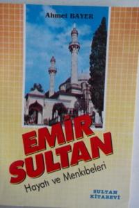 Emir Sultan Hayatı ve Menkıbeleri