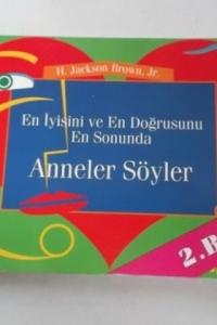 En İyisini ve En Doğrusunu En Sonunda Anneler Söyler