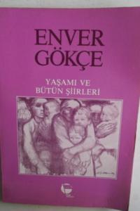 Enver Gökçe Yaşamı ve Bütün Şiirleri