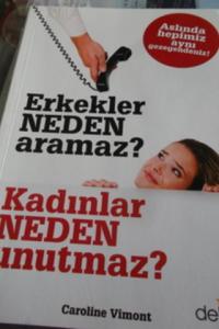 Erkekler Neden Aramaz ? Kadınlar Neden Unutmaz ?