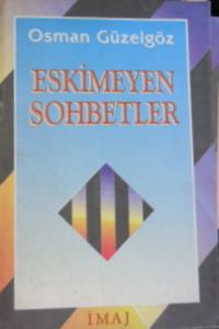 ESKİMEYEN SOHBETLER