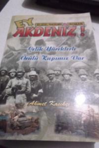 Ey Akdeniz Çelik Yüreklerle Örülü Kapımız Var.
