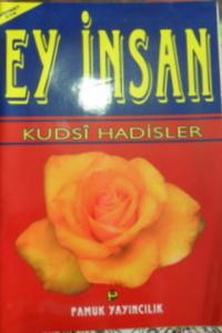 EY İNSAN KUDSİ HADİSLER