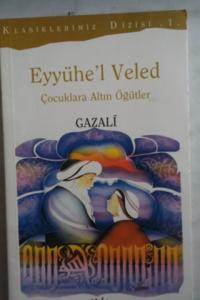 Eyyühe'l Veled Çocuklara Altın Öğütler