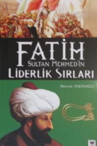 Fatih Sultan Mehmed'in Liderlik Sırları