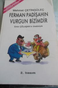 Ferman Padişahın Vurgun Bizimdir