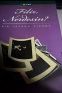 Filiz Nerdesin ?
