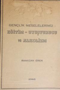 Gençlik Meselelerimiz: Eğitim-Uyuşturcu ve Alkolizm