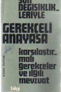Gerekçeli Anayasa Karşılaştırmalı Gerekçeler ve İlgili Mevzuat