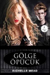 Vampir Akademisi 3 - Gölge Öpücük