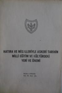 Hatıra ve Misalleriyle Askeri Tarihin Milli Eğitim ve Kültürdeki Yeri ve Önemi