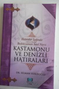 Hatıralar Işığında Çağımızın Müceddidi Bediüzzaman Said Nursi Kastamonu ve Denizli Hatıraları 4.Kitap