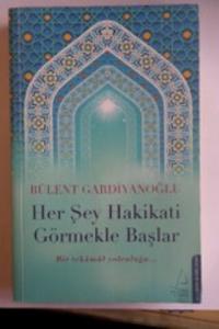 Her Şey Hakikati Görmekle Başlar