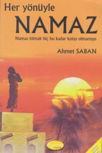 Her Yönüyle Namaz