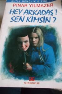 Hey Arkadaş Sen Kimsin