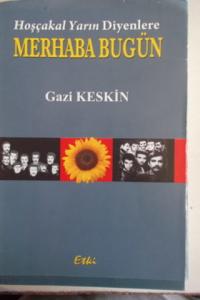 Hoşçakal Yarın Diyenlere Merhaba Bugün