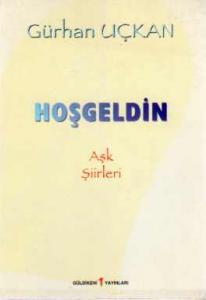 Hoşgeldin ( Aşk Şiirleri )