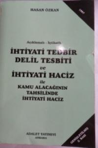 İhtiyati Tedbir Delil Tesbiti ve İhtiyati Haciz ile Kamu Alacağının Tahsilinde İhtiyati Haciz