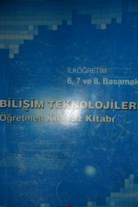 İlköğretim 6,7,8. Basamak Bilişim Teknolojileri Öğretmen Kılavuz Kitabı