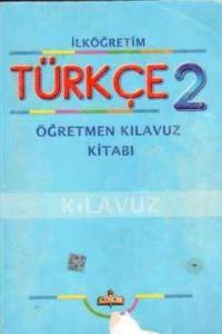 İlköğretim Türkçe - 2 Öğretmen Kılavuz Kitabı