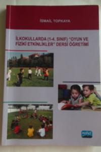 İlkokullarda (1-4.Sınıf ) Oyun ve Fiziki Etkinlikler Dersi Öğretimi