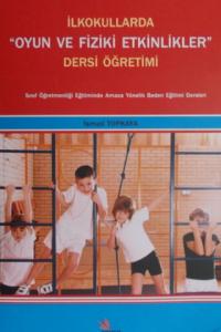 İlkokullarda Oyun ve Fiziki Etkinlikler Dersi Öretimi