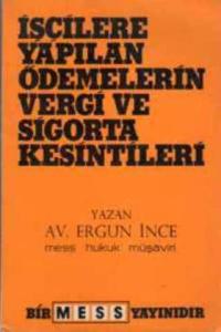 İşçilere Yapılan Ödemelerin Vergi ve Sigorta Kesintileri
