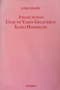 itikadı açıdan uzak ve yakın gelecekle ilgili haberler