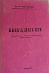 Karşılıksız Çek Yargıtay Kararları ve Dünya Mevzuatından Örnekler Eleştiri ve Temenniler
