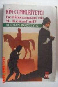 Kim Cumhuriyetçi Bediüzzaman mı M. Kemal mi ?
