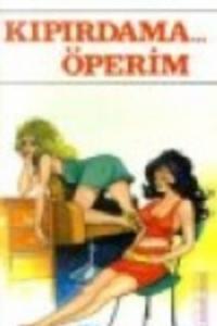 Kıpırdama Öperim