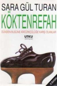 Köktenrefah / Dünden Bugüne Atatürkçülüğe Karşı Olanlar