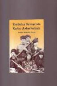 Kurtuluş Savaşı'nda Kadın Askerlerimiz