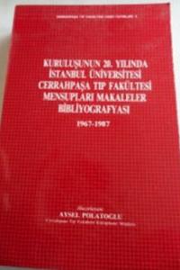 Kuruluşunun 20. Yılında İstanbul Üniversitesi Cerrahpaşa Tıp Fakültesi Mensupları Makaleler Bibliyografyası