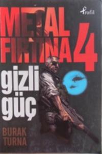 Metal Fırtına 4 Gizli Güç