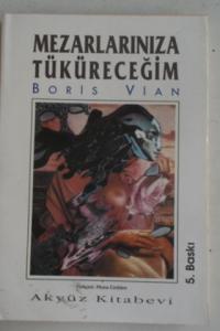 Mezarlarınıza Tüküreceğim