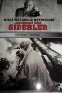 Milli Mücadele Hatıraları Geldikleri Gibi Giderler